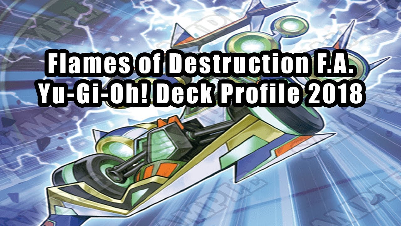 Flames of Destruction F.A. Yu-Gi-Oh! Deck Profile 2018