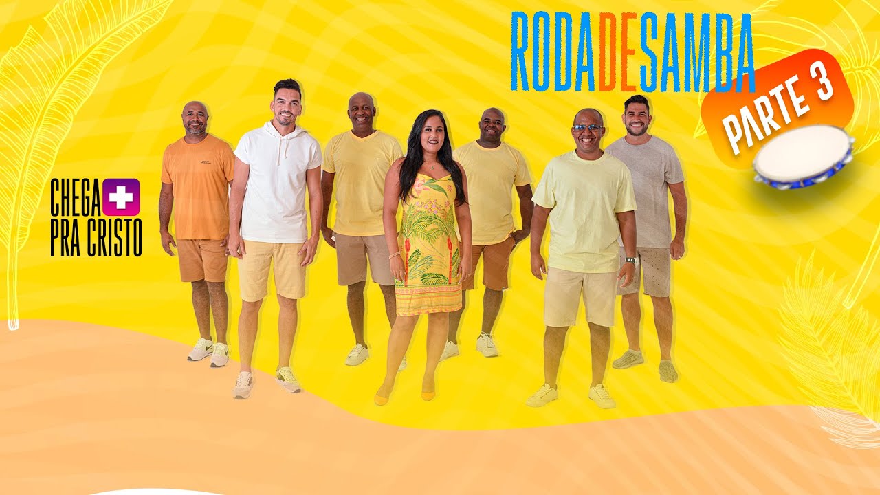 CHEGA MAIS PRA CRISTO - RODA DE SAMBA - PARTE 3 - Pout-Pourri 