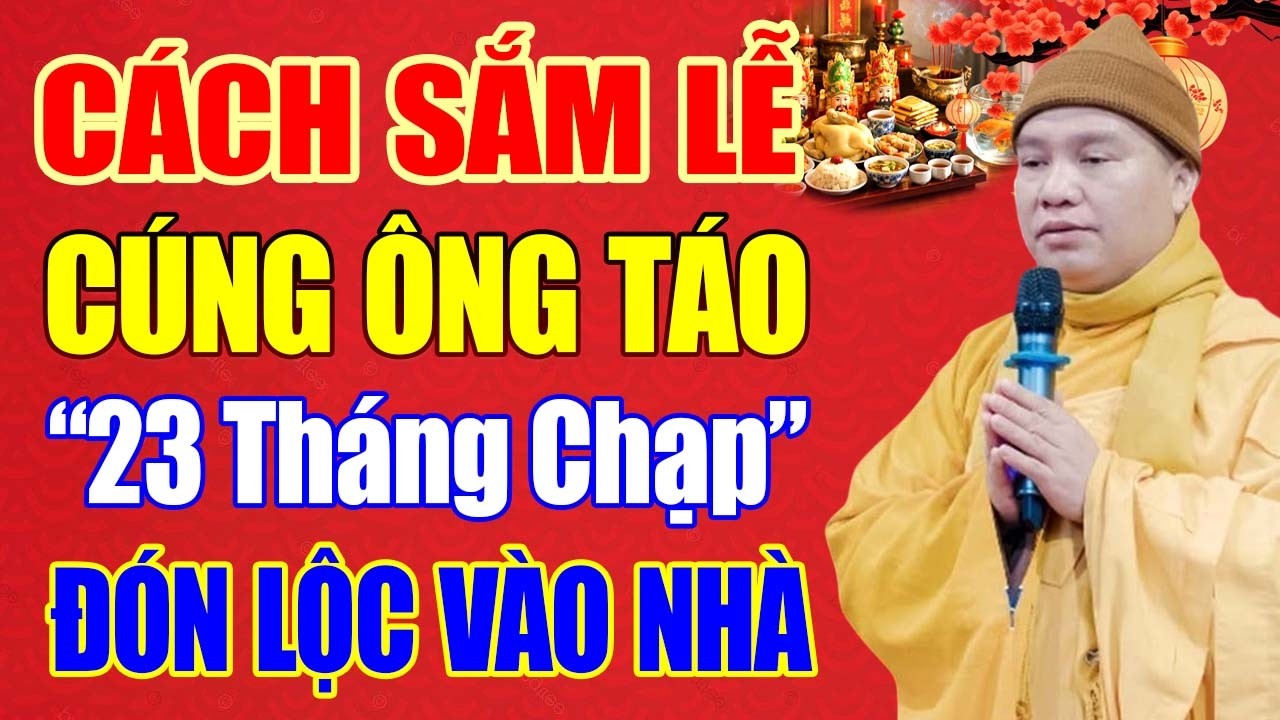Cách Sắm Lễ Cúng ÔNG CÔNG ÔNG TÁO 2026 - Làm sao rước lộc, may mắn, Gia Đạo An Yên - Thầy Đạo Thịnh.