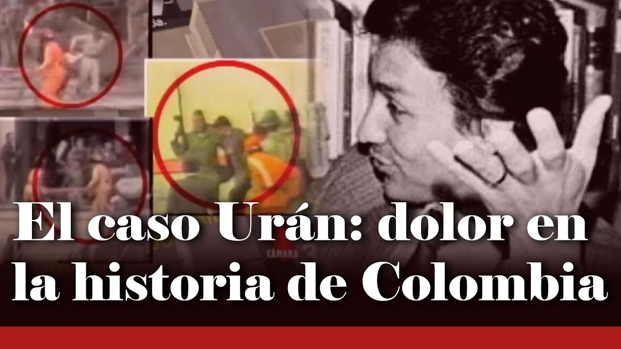 El caso Carlos Horacio Urán: una herida abierta en la historia de Colombia | Daniel Coronell