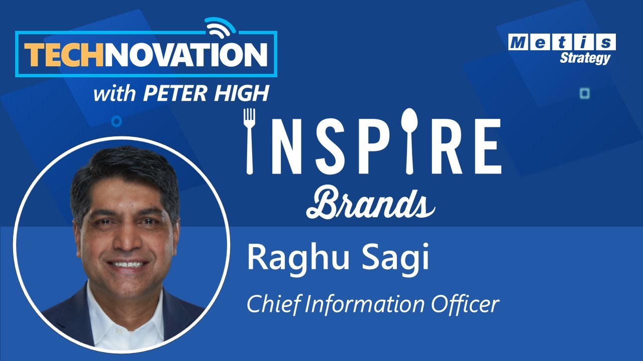 Inspire Brands CIO Raghu Sagi on Using Digital to Enhance the Dine-In Experience | Technovation 651