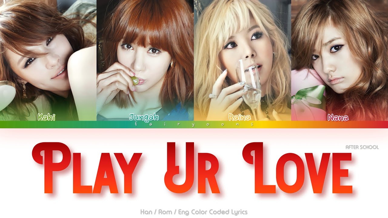 After School (애프터스쿨) Play Ur Love Color Coded Lyrics (Han/Rom/Eng)