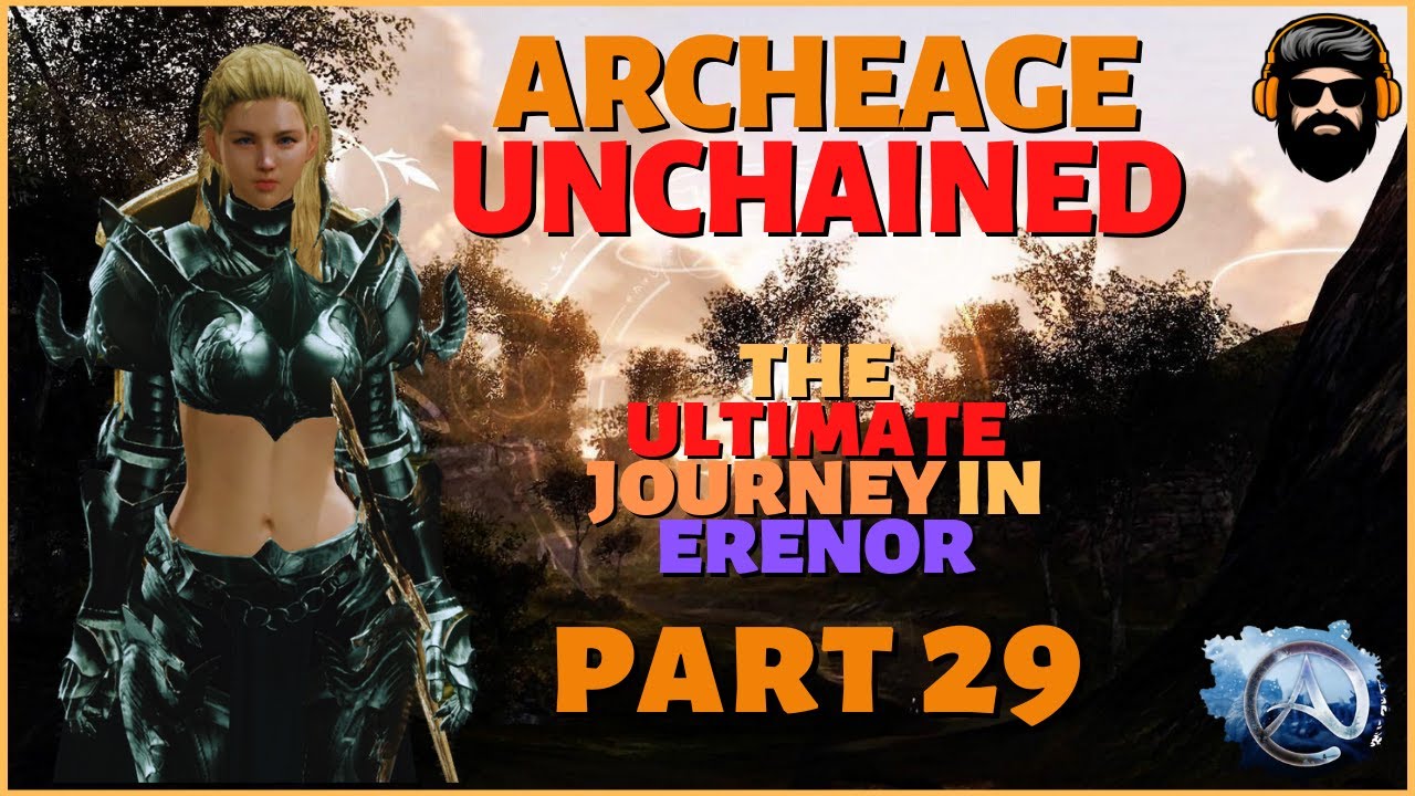 THE ULTIMATE JOURNEY IN ERENOR - Archeage Unchained Gameplay - DOOMLORD - Part 29 (no commentary)