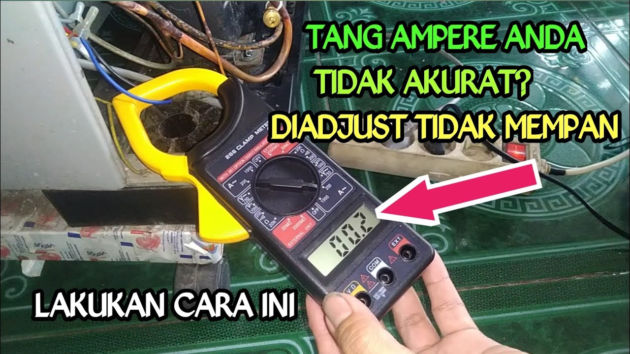Tang Ampere anda tidak akurat? lakukan cara ini