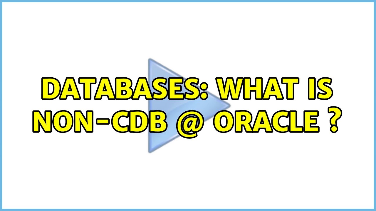 Databases: What is non-CDB @ Oracle s