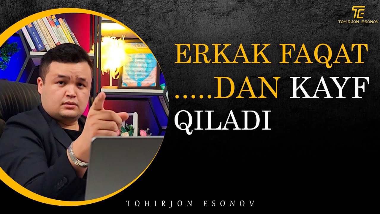 ERKAK FAQAT...DAN KAYF QILADI.