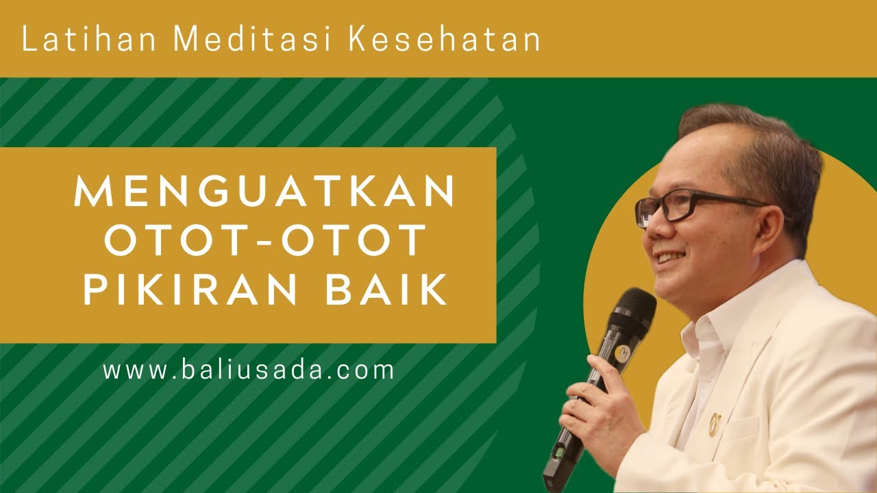 Latihan Meditasi Kesehatan Menguatkan Otot-otot Pikiran Baik | Latihan Meditasi Kesehatan Bali Usada
