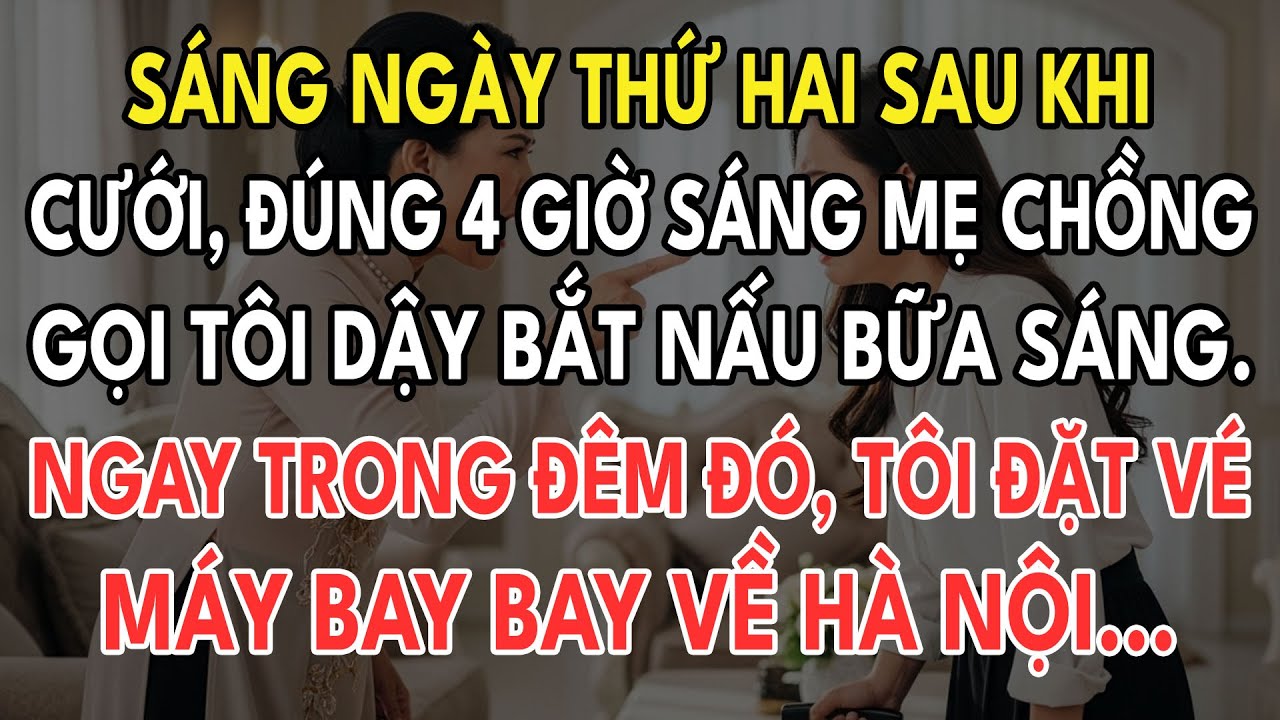 Ngày Thứ Hai Sau Khi Cưới, Đúng 4 Giờ Sáng, Mẹ Chồng Gọi Tôi Dậy Bắt Nấu Bữa Sáng. Đêm Đó Tôi Đặt...