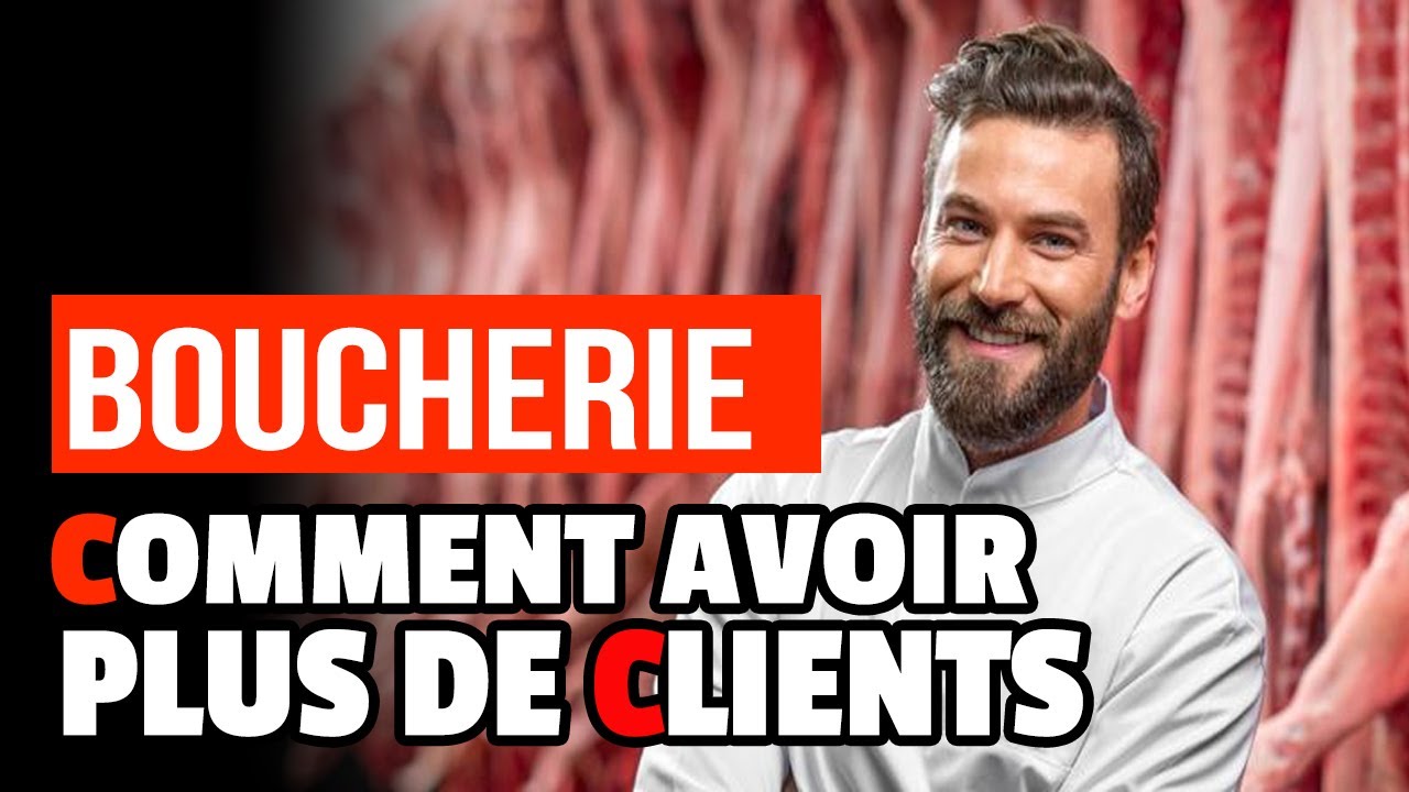 Comment avoir plus de clients dans ma boucherie