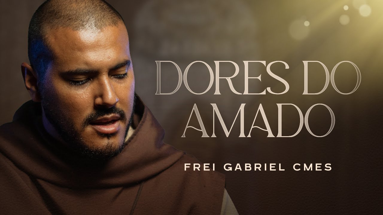 Dores do Amado | Frei Gabriel CMES
