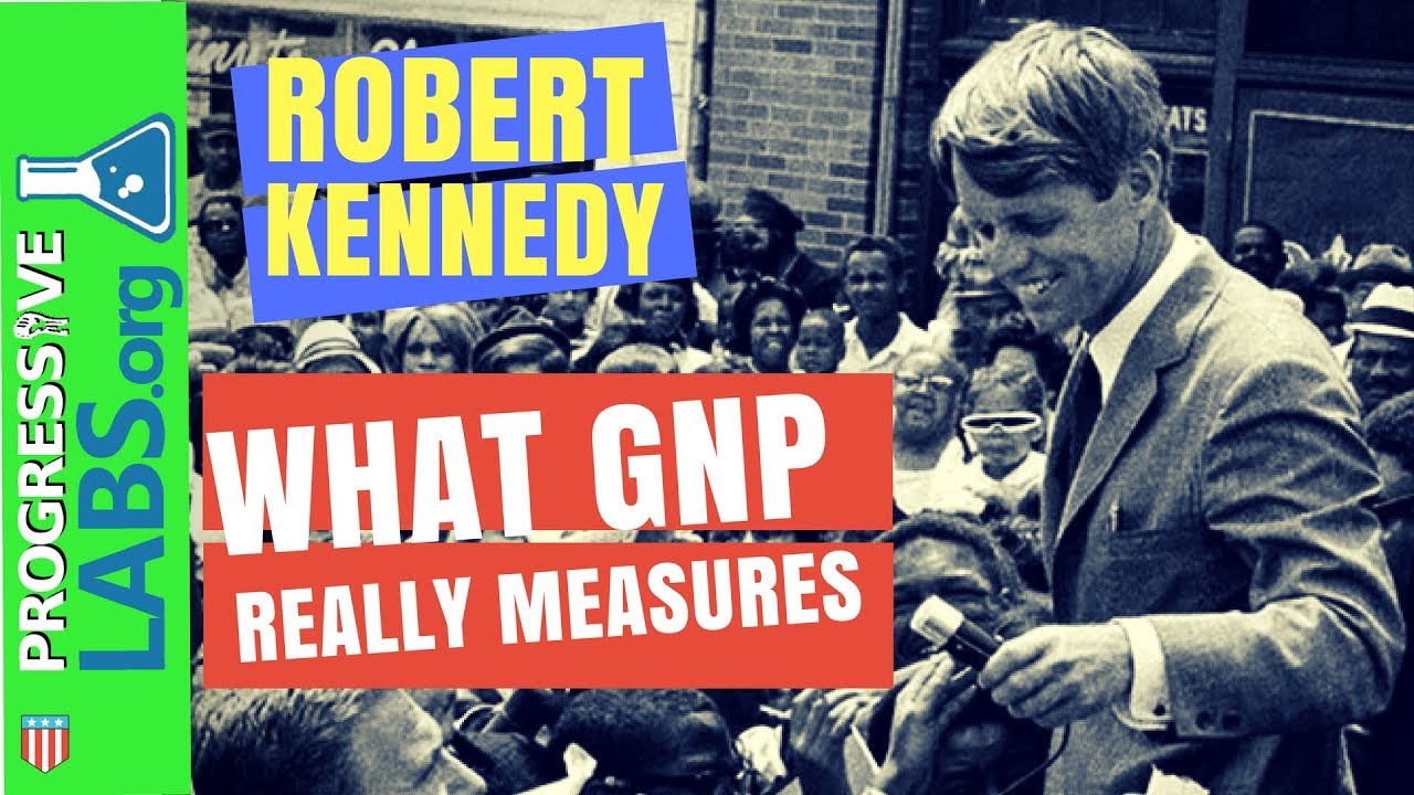 What Gross National Product (GNP) Really Measures - Robert Kennedy