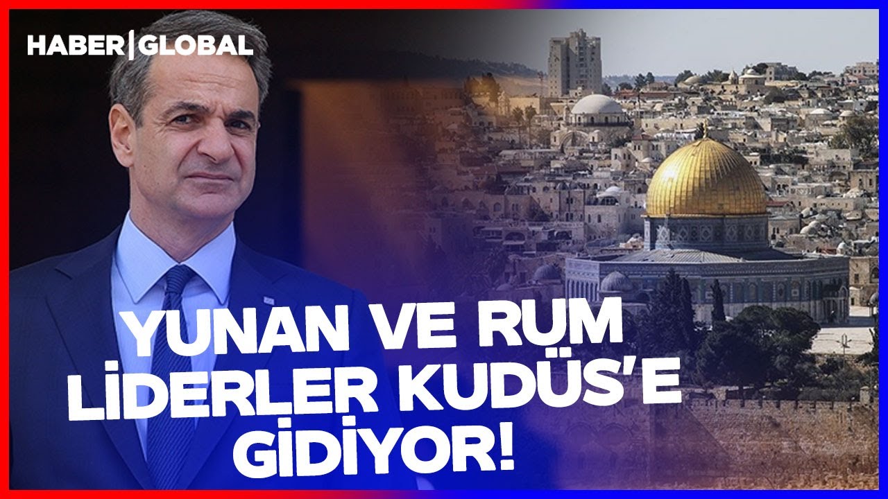 Yunan ve Rum Liderler Kudüs'e Gidiyor! Miçotakis Yine Ortalığı Karıştırdı