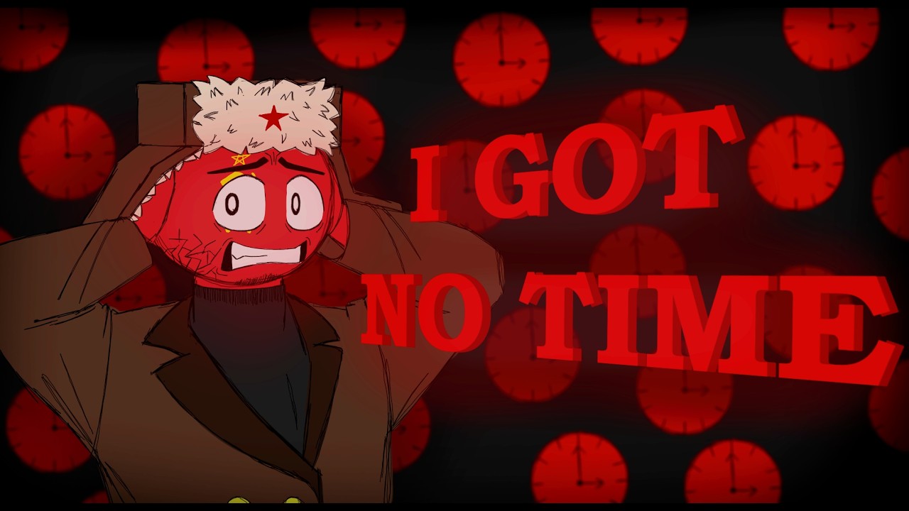 I Got No Time Meme [Countryhumans]
