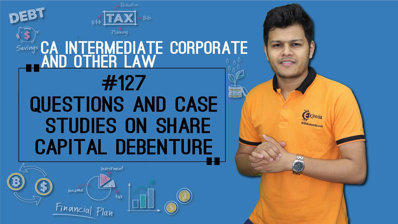 Questions & Case Studies on Share Capital Debenture - Share Capital and Debentures