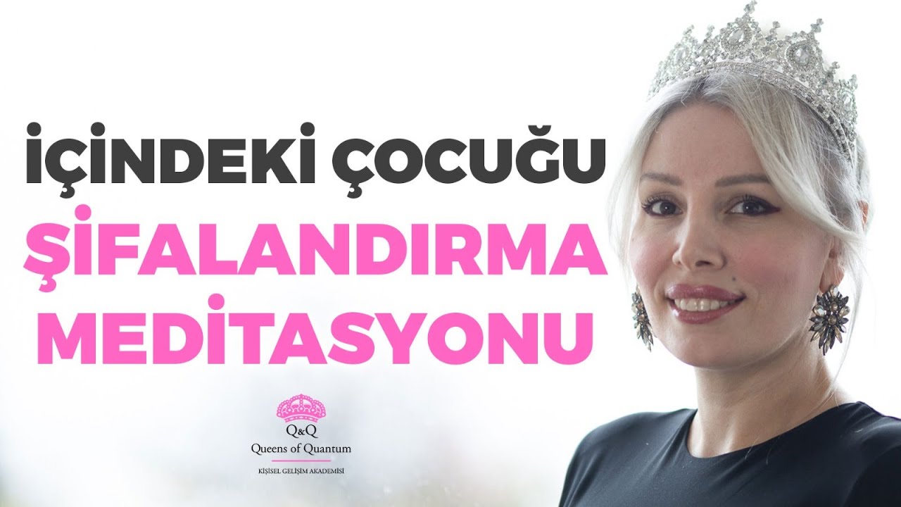 İçindeki Çocuğu Şifalandırma Meditasyonu | Kuantum Kraliçeleri TV