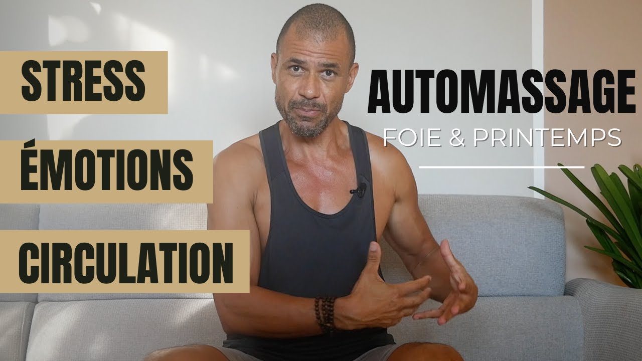 Automassage stress émotions circulation | Tuina printemps et foie