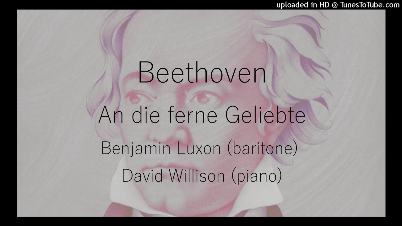 Beethoven: Song Cycle 'An Die Ferne Geliebte' ~ Benjamin  Luxon (baritone) & David Willison (piano)