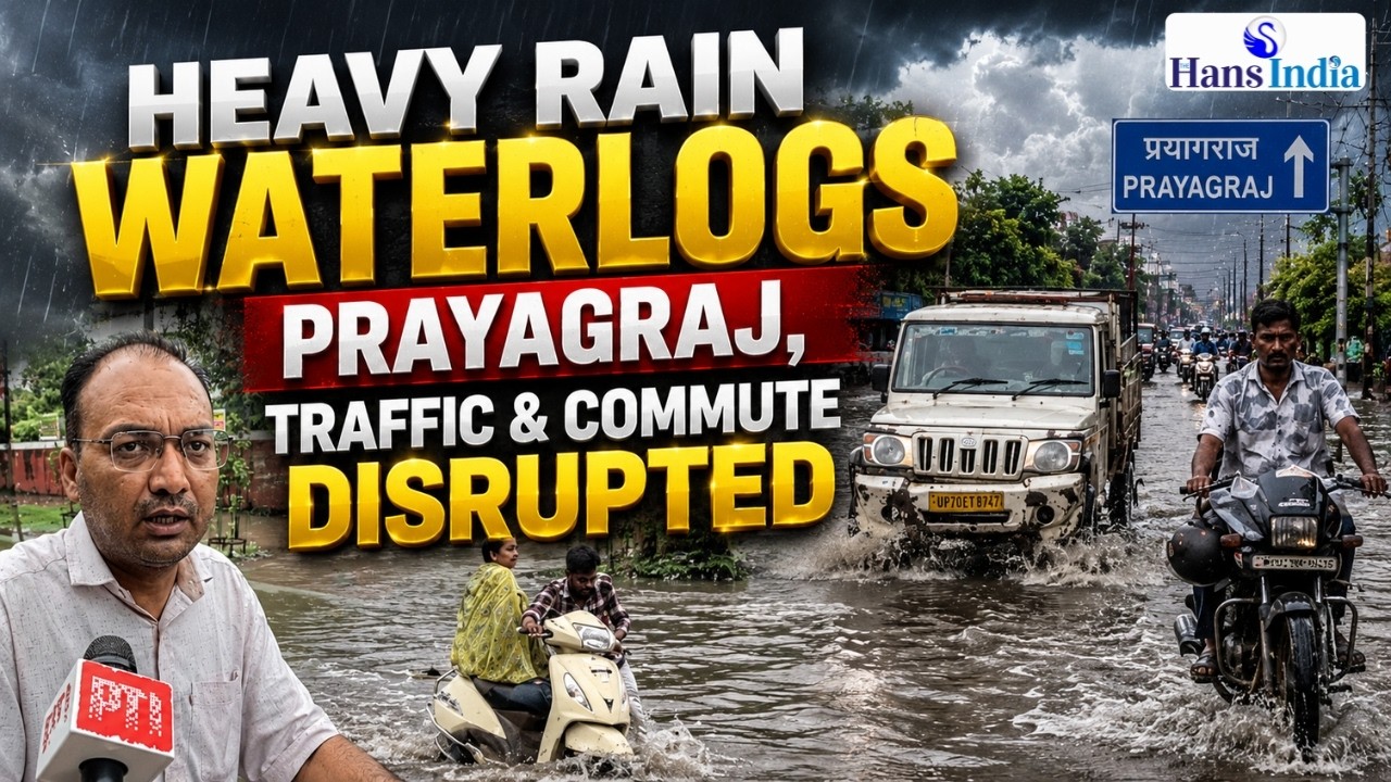 Heavy Rain Waterlogs Prayagraj, Traffic & Commute Disrupted | The Hans India