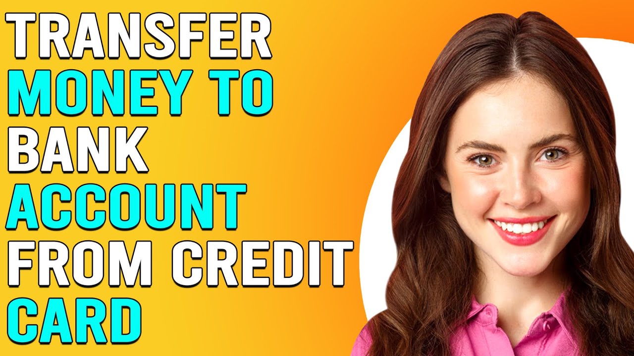 How To Transfer Money To A Bank Account From A Credit Card (Transfer Funds From Credit Card To Bank)