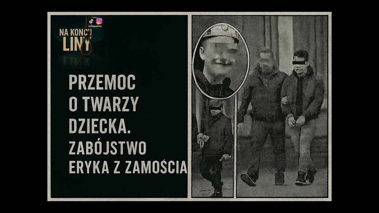 Przemoc o twarzy dziecka. Zabójstwo Eryka z Zamościa | NaKońcuLiny [ODC. 23]