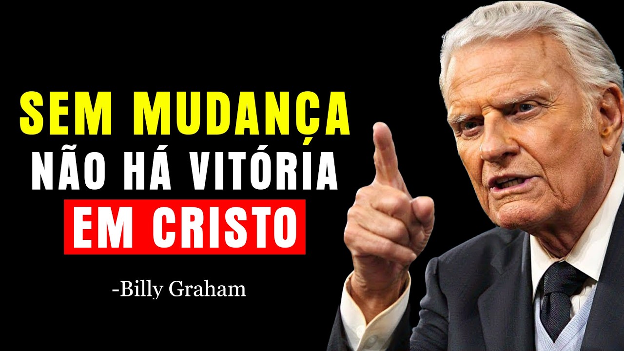 NÃO ESPERE VITÓRIA EM CRISTO SE VOCÊ CONTINUA FAZENDO ISSO TODOS OS DIAS | Billy Graham