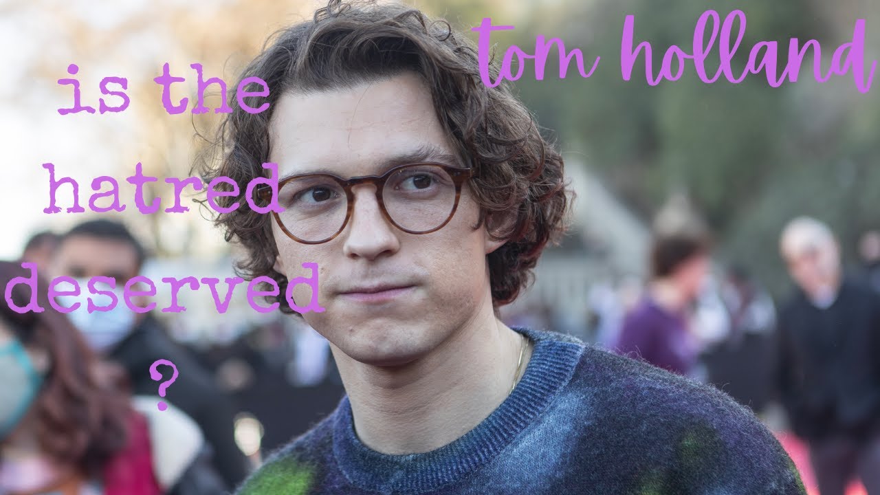 does tom holland deserve the hate?