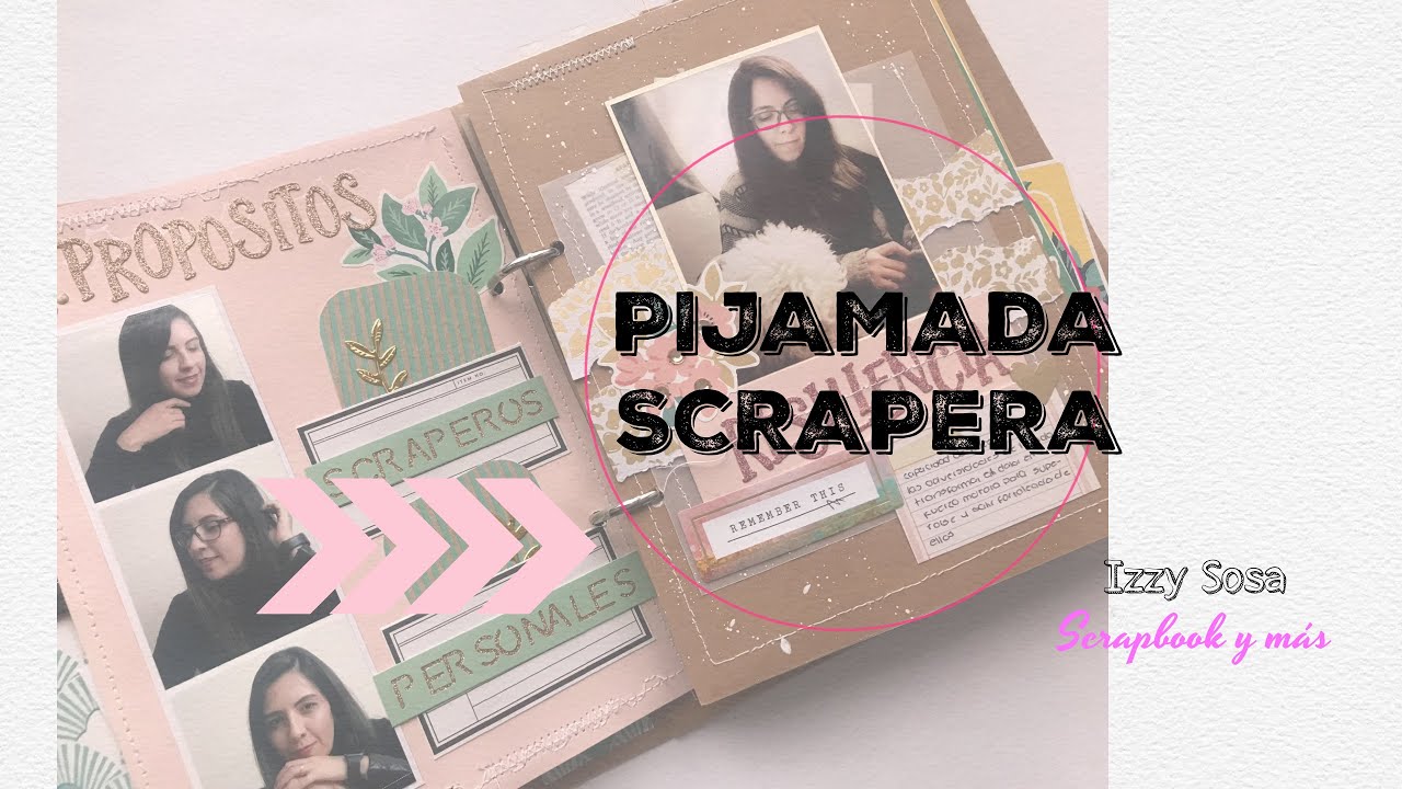 INSPIRACION Mi pijamada Scrapera 2017 y 2021 * Izzy Sosa Scrapbook y más