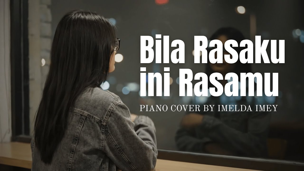 Bila Rasaku ini Rasamu - Kerispatih Piano Cover By Imelda Imey [Music Video]