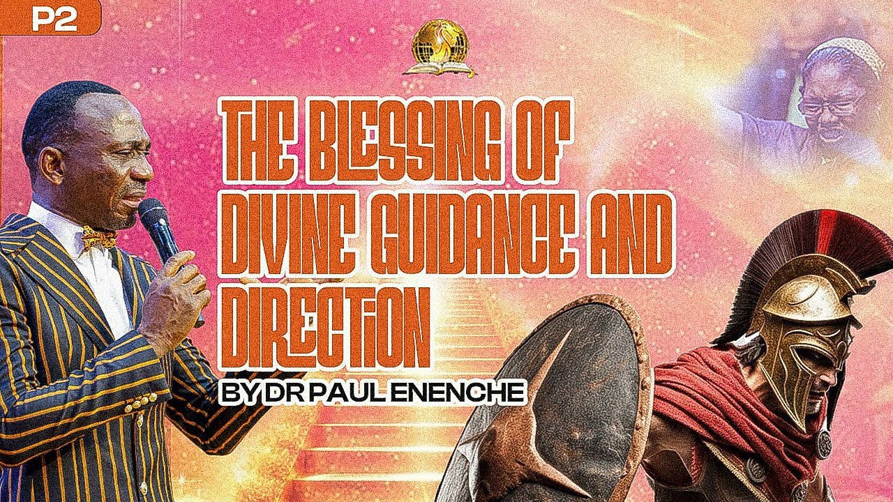THE BLESSING OF DIVINE GUIDANCE AND DIRECTION ||  PART 2 || BY DR PAUL ENENCHE