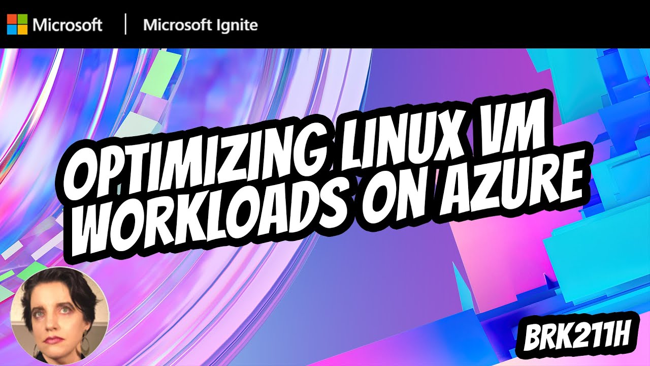 Optimizing Linux VM workloads on Azure | BRK211H