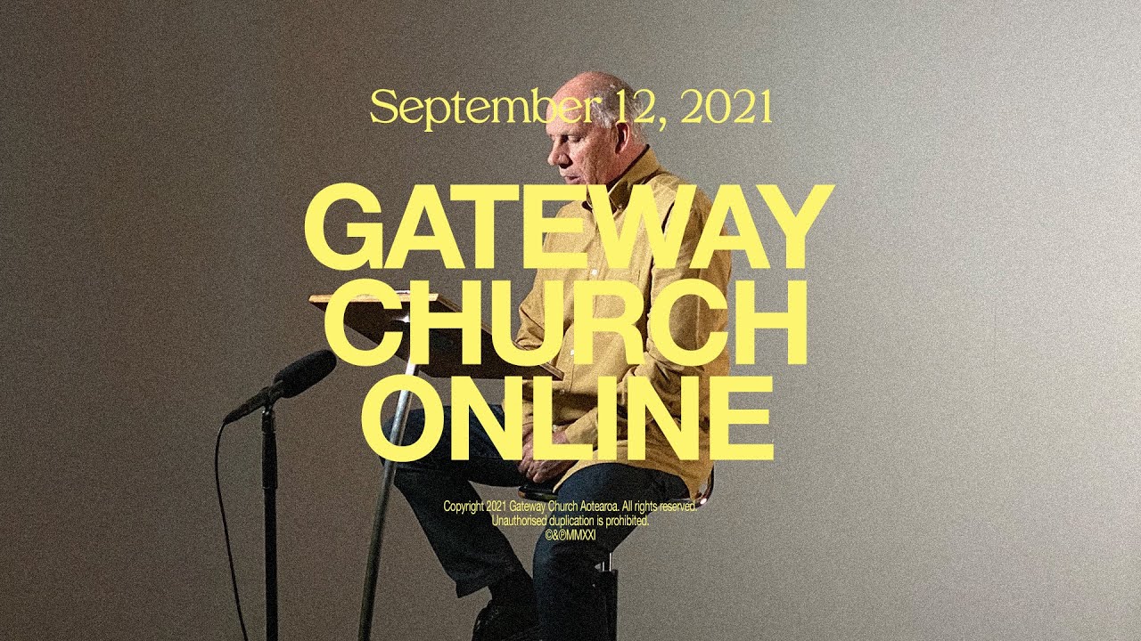 Gateway Church Aotearoa - Sunday Morning | September 12, 2021