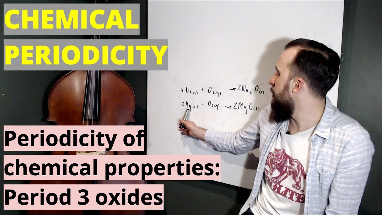 Periodicity of chemical properties: Period 3 oxides (The Periodic Table: Chemical Periodicity #2)