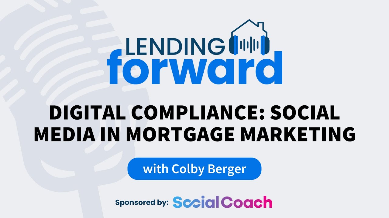 Digital Compliance: Social Media in Mortgage Marketing - Colby Berger on the Lending Forward Podcast