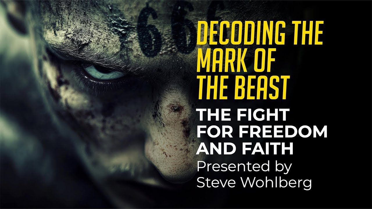 Decoding the Mark of the Beast | Steve Wohlberg