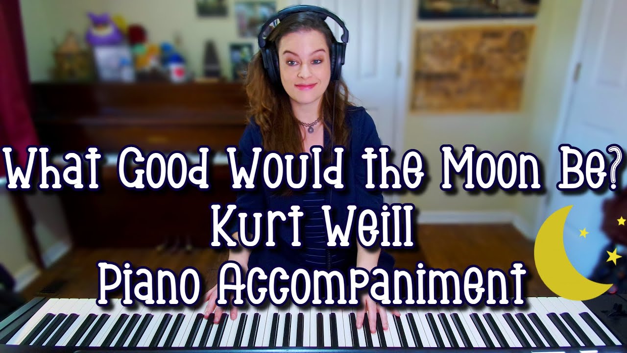 What Good Would the Moon Be Piano Accompaniment Kurt Weill Street Scene Karaoke