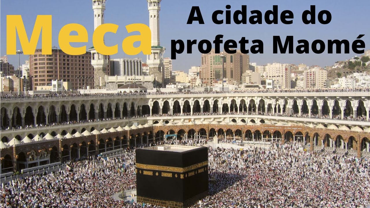Meca, a cidade do profeta Maomé