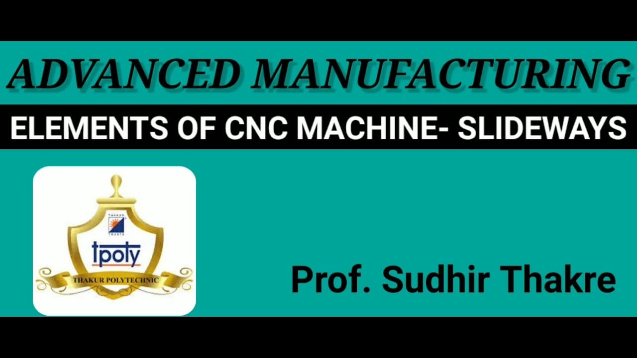 Elements of CNC machine-Slideways:Hydrostatic,Recirculating ball screw, Adv & Dis Prof Sudhir Thakre