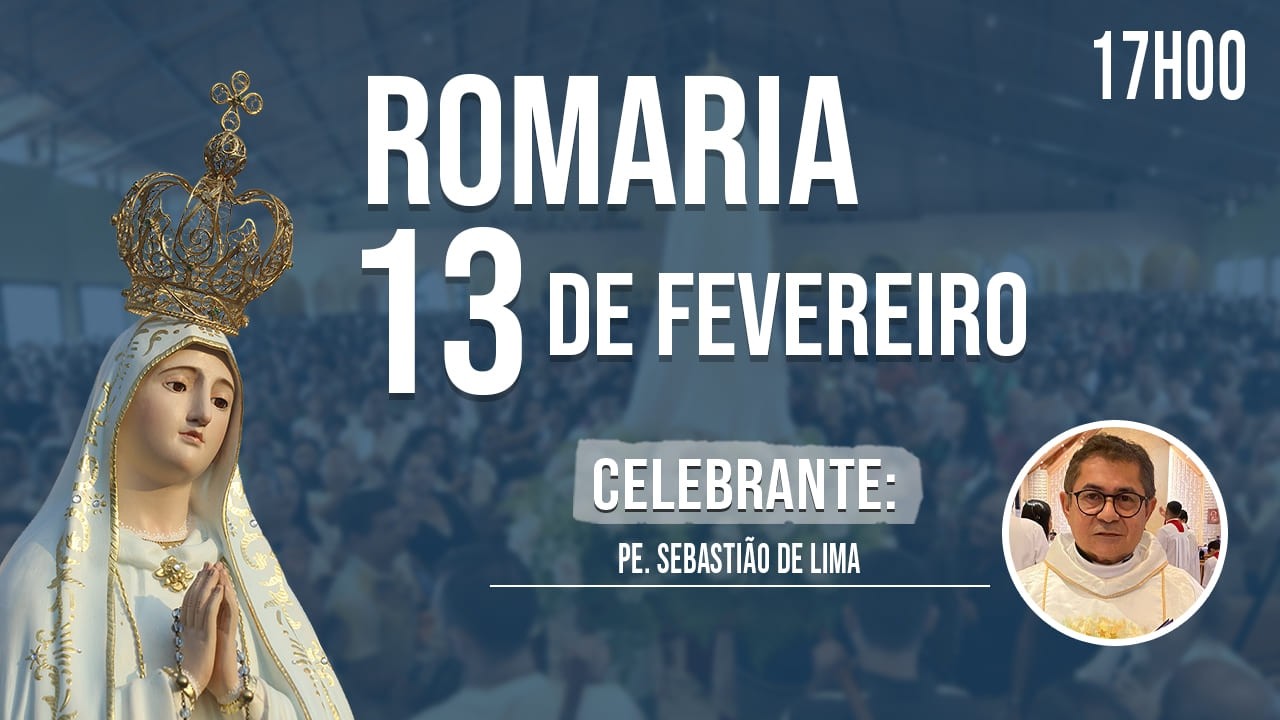 Santa Missa 17:00h || Romaria 13 de fevereiro de 2026
