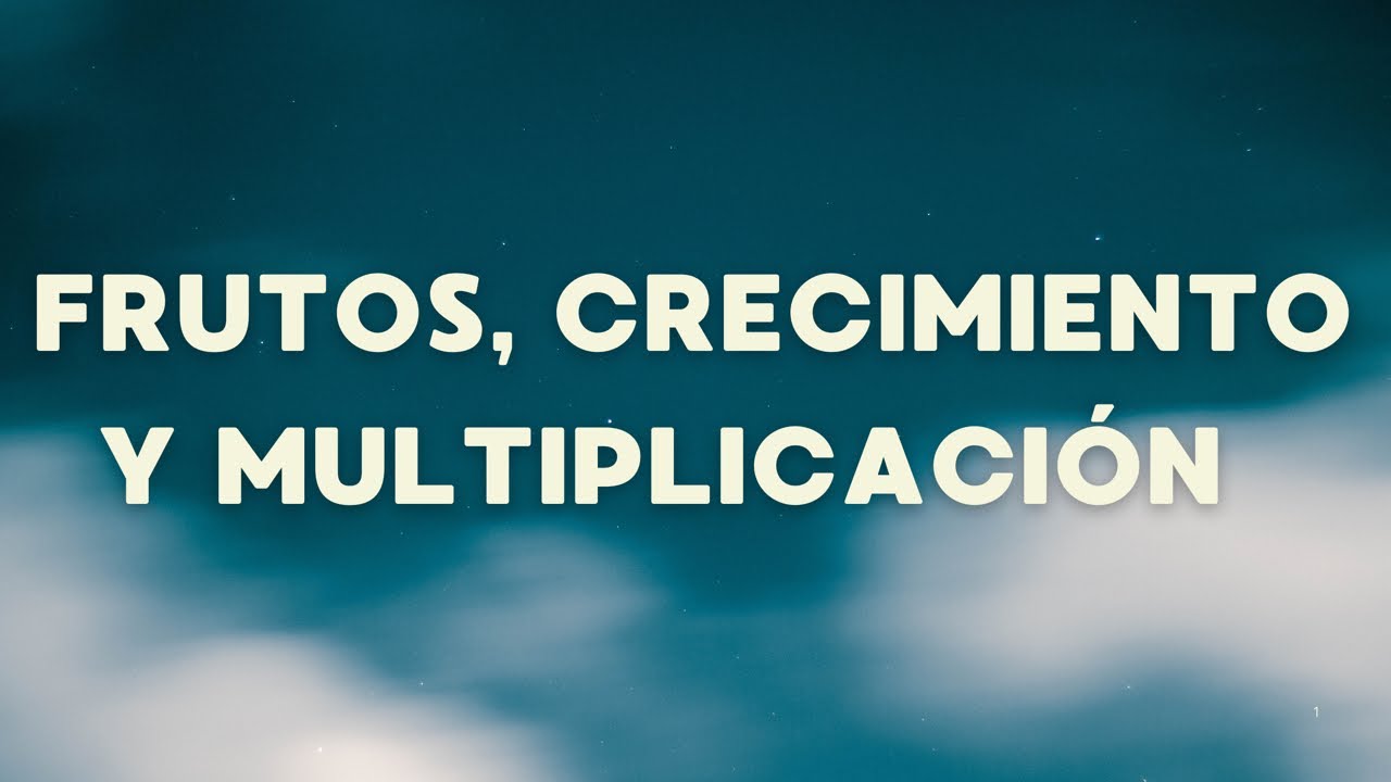 DOMINGO SERVICIO GENERAL | FRUTOS, MULTIPLICACIÓN Y CRECIMIENTO