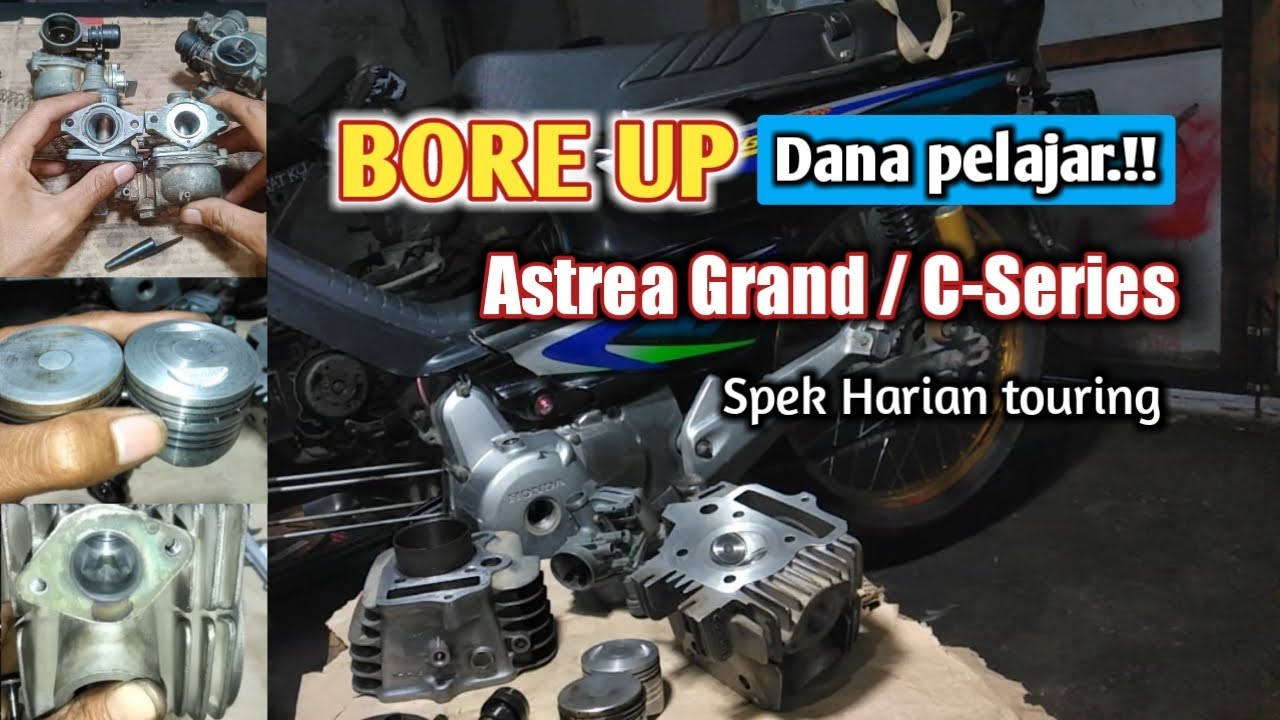 Bore up astrea grand / c series Dana pelajar