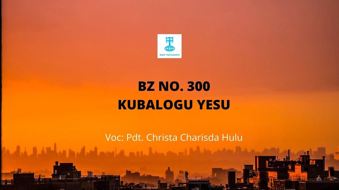 BZ NO 300: KUBALOGU YESU | BNKP JOGJA | Voc: Pdt. Christa Charisda Hulu