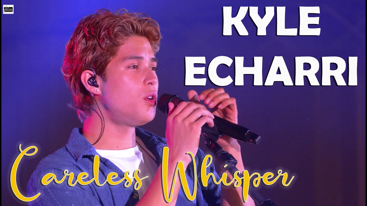 KYLE ECHARRI - Careless Whisper (Official Concert Video)