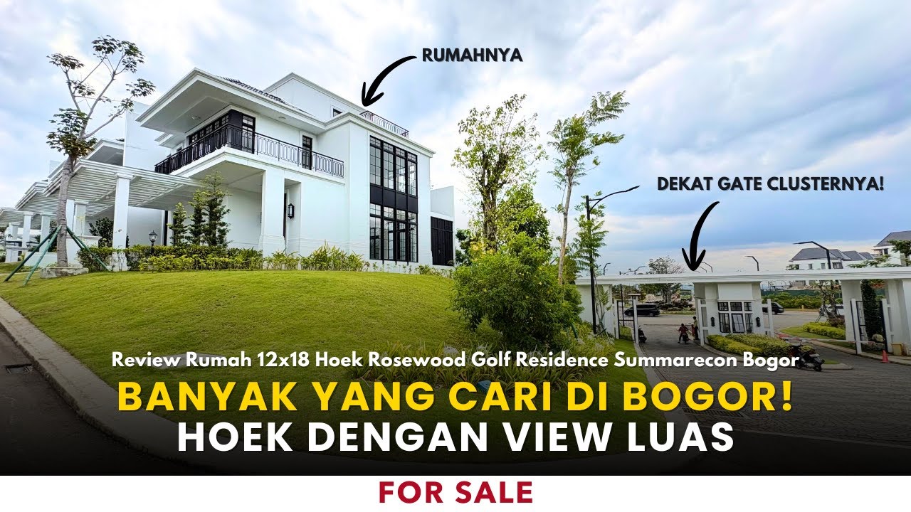 LOKASI MENARIK, TOP VIEW! Review Rumah 12x18 Hoek 3 Lantai Rosewood Golf Residence Summarecon Bogor