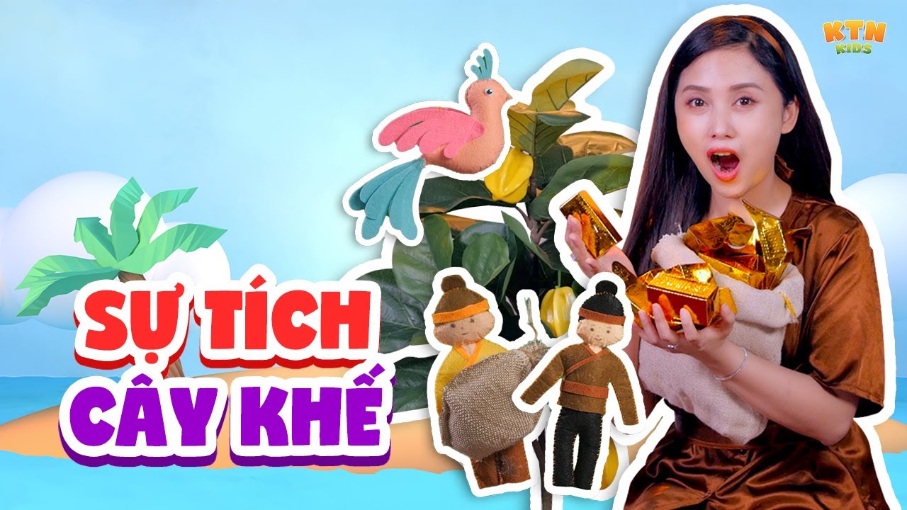 Bài Học Về Lòng Tham | Sự Tích Cây Khế | Ăn Khế Trả Vàng | Annie Tóc Mây | KTN KIDS