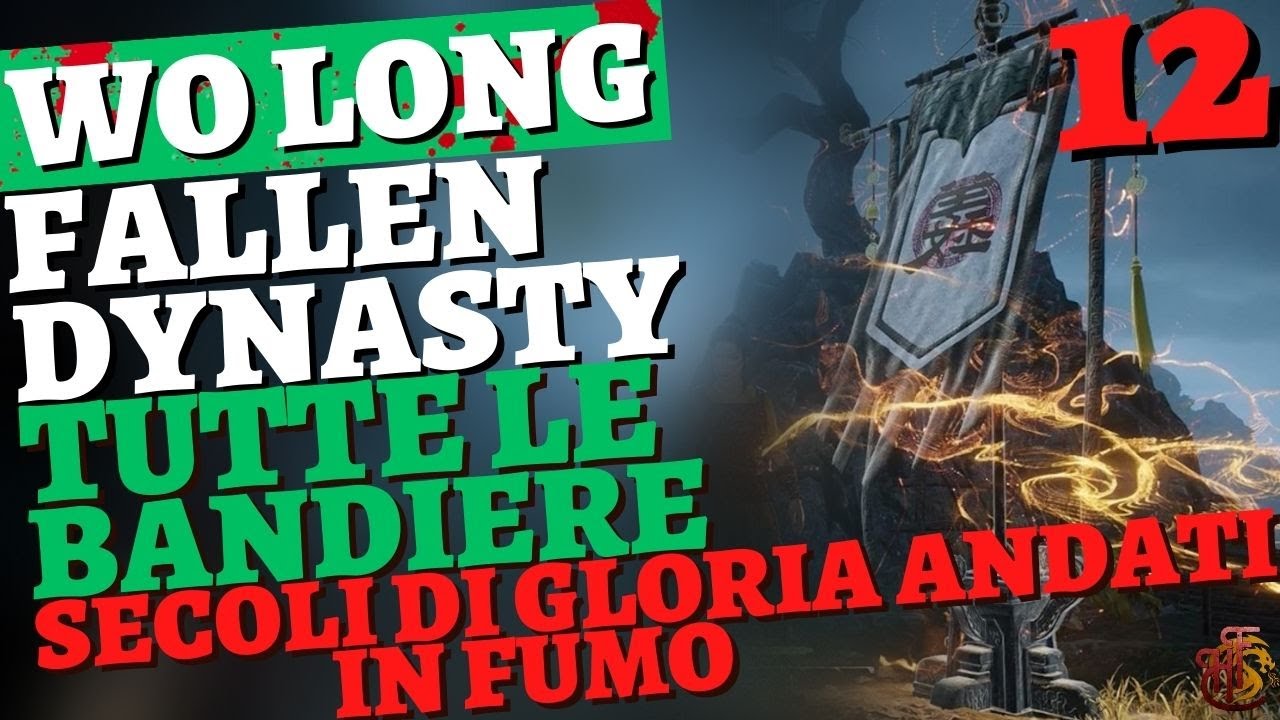 Tutte le Bandiere Secoli di Gloria Andati in Fumo GUIDA Wo Long Fallen Dynasty ITA