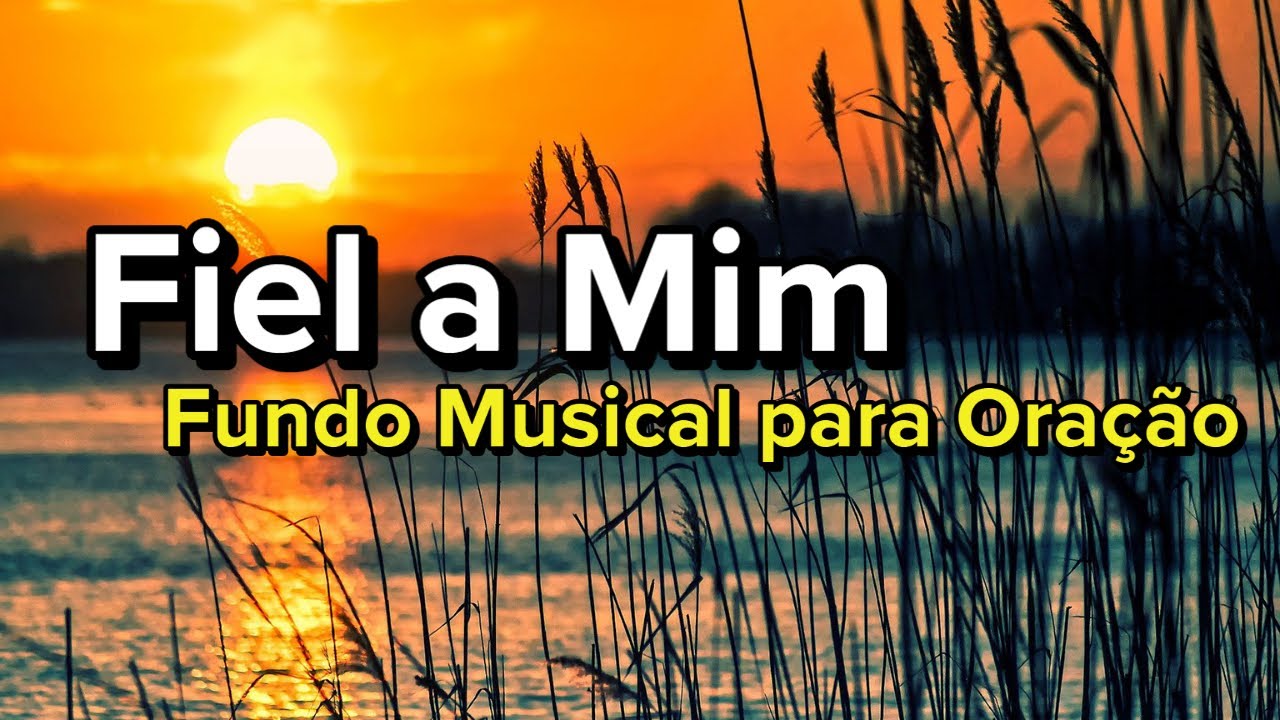 Fiel a mim - Fundo Musical Para Oração | Áudio Em Alta Definição
