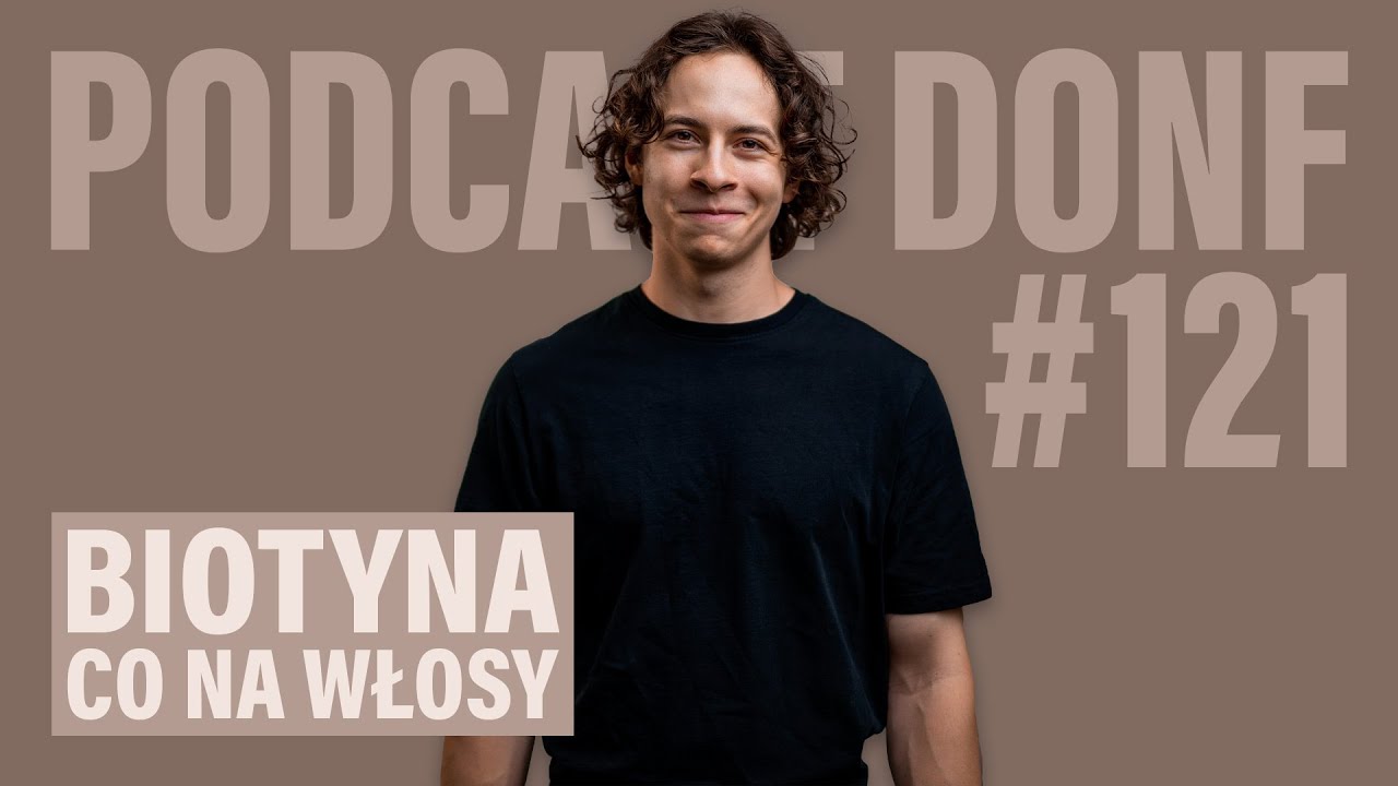 Biotyna na włosy i paznokcie? Wyjaśniam - DONF #121