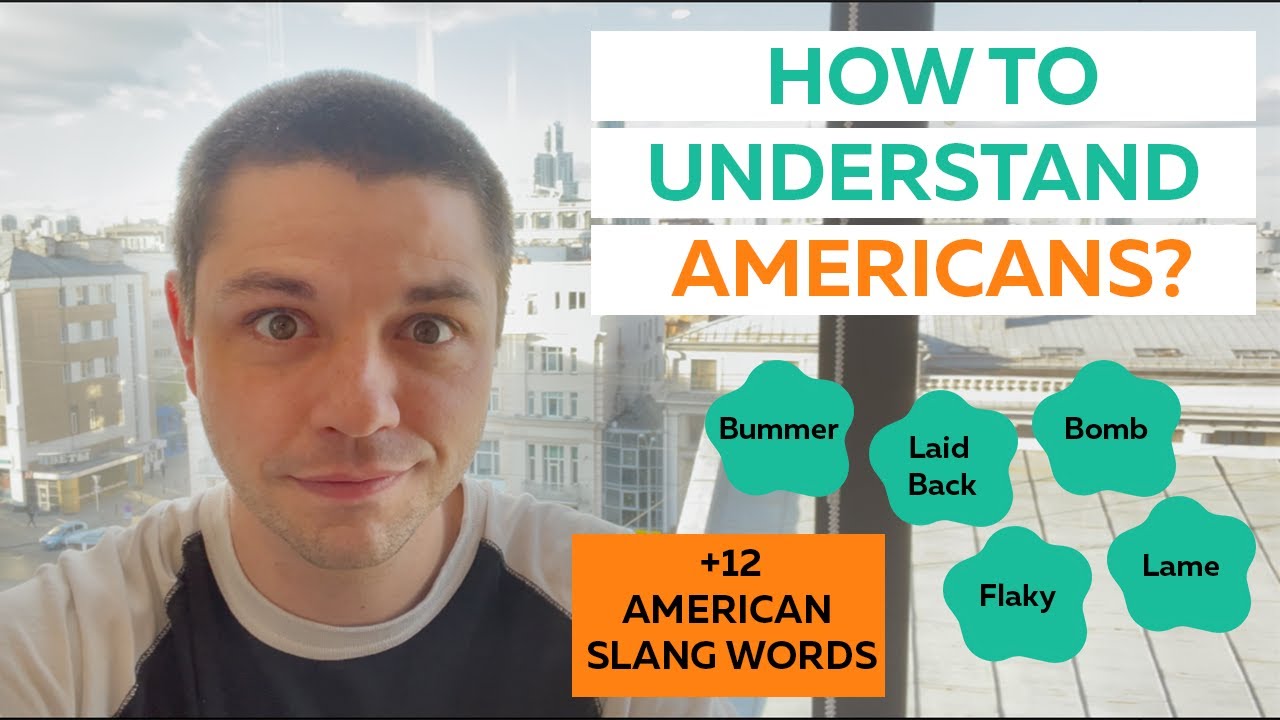 How to Understand Americans and American Slang? (+12 American slang words in English)