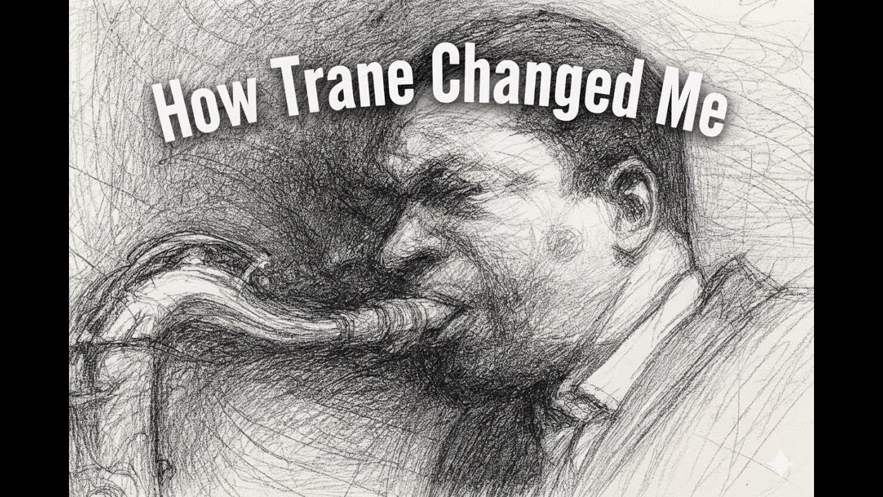 How John Coltrane Changed Me - A Jazz Journey Part 1