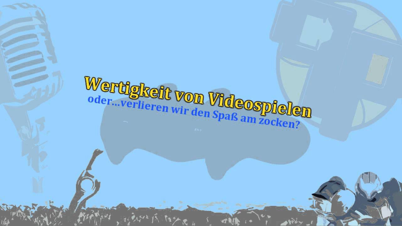 Wertigkeit von Videospielen - oder...